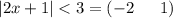 |2x + 1| < 3 = ( - 2 \: \: \: \: \: \: \: 1)