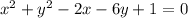 x^{2} + y^{2} -2x-6y+1=0