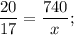 \dfrac{20}{17}=\dfrac{740}{x};