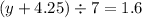 (y + 4.25) \div 7 = 1.6