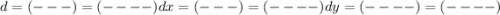 d = ( - - - ) = ( - - - - )dx = ( - - - ) = ( - - - - )dy = ( - - - - ) = ( - - - - )