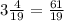 3 \frac{4}{19} = \frac{61}{19}