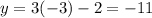 y = 3( - 3) - 2 = - 11