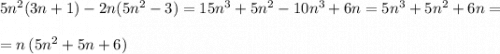 5n^2(3n+1)-2n(5n^2-3)=15n^3+5n^2-10n^3+6n=5n^3+5n^2+6n=\\\\=n\, (5n^2+5n+6)