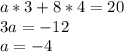 a*3+8*4=20\\3a=-12\\a=-4