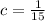 c = \frac{1}{15}