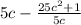 5c - \frac{25c ^{2} +1 }{5c}