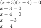 (x + 3)(x - 4) = 0 \\ x + 3 = 0 \\ x - 4 = 0 \\ x = - 3 \\ x = 4 \\