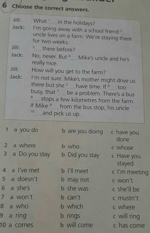 6 Choose the correct answers. builder se. leg. Jill: What '…in the holidays? Jack: I'm going away wi