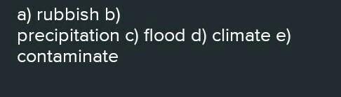 Part 2. Find out the words from the text to their definitions below: 6. An area of sand or small sto