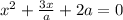 {x}^{2} + \frac{3x}{a} + 2a = 0