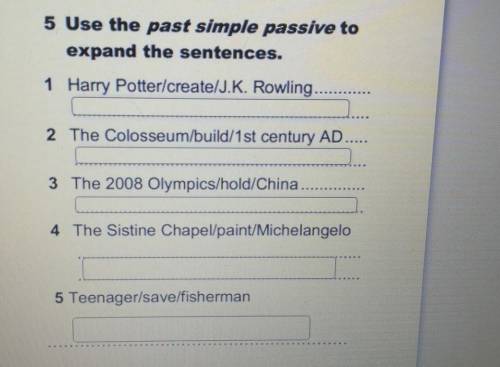 У МЕНЯ СОЧ5 Use the past simple passive toexpand the sentences.1 Harry Potter/create/J.K. Rowling.2