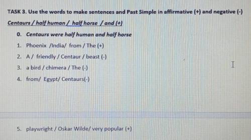 TASK 3. Use the words to make sentences and Past Simple in affirmative (+) and negative (-) Centaurs