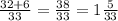 \frac{32+6}{33} = \frac{38}{33} = 1 \frac{5}{33}