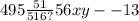 495 \frac{51}{516?} 56xy - - 13