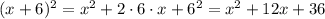 (x+6)^2=x^2 +2\cdot 6\cdot x +6^2 =x^2+12x+36