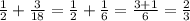 \frac{1}{2} +\frac{3}{18} = \frac{1}{2} +\frac{1}{6} =\frac{3 + 1}{6} =\frac{2}{3}