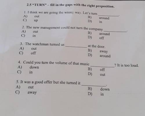 2.5 -TURN” – fill in the gaps with the right preposition. 1. I think we are going the wrong way. Let