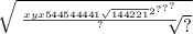 \sqrt{ \sqrt[ \frac{ { { { {xyx544544441 \sqrt{144221} }^{2} }^{?} }^{?} }^{?} }{?} ]{?} }