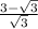 \frac{3-\sqrt{3} }{\sqrt{3} }