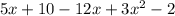 5x + 10 - 12x + 3x {}^{2} - 2