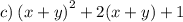 c) \: {(x + y)}^{2} + 2(x + y) + 1