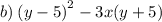 b) \: {(y - 5)}^{2} - 3x(y + 5)