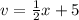 v = \frac{1}{2} x + 5