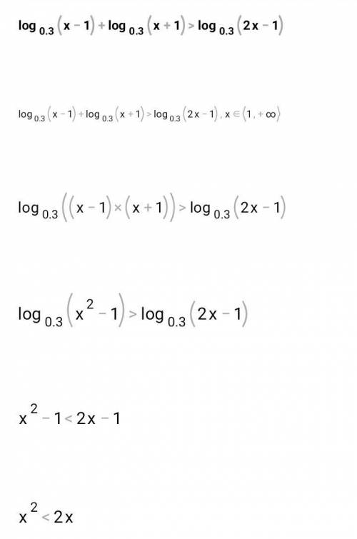 Решите неравенство Log0,3(x-1)+log0,3(x+1)>log0,3(2x-1)