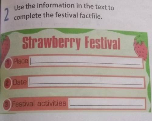 Use the information in the text to complete the festival factfile. Strawberry Festival1)Place |2) Da