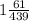 1\frac{61}{439}