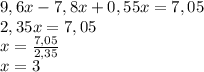 9,6x-7,8x+0,55x=7,05\\2,35x=7,05\\x=\frac{7,05}{2,35} \\x=3