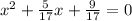 x {}^{2} + \frac{5}{17}x + \frac{9}{17} = 0