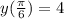 y(\frac{\pi }{6})=4