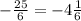 - \frac{25}{6} = - 4 \frac{1}{6}