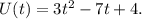 U(t)=3t^{2} -7t+4.