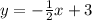 y = - \frac{1}{2} x + 3