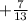 + \frac{7}{13}