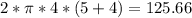 2*\pi *4*(5+4)=125.66