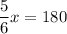 \dfrac{5}{6} x=180