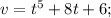 v=t^{5}+8t+6;