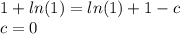 1 + ln(1) = ln(1) + 1 - c \\ c = 0