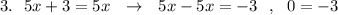 3.\ \ 5x+3=5x\ \ \to \ \ 5x-5x=-3\ \ ,\ \ 0=-3