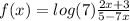 f(x) = log(7) \frac{2x + 3}{5 -7x }