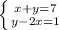 \left \{ {{x+y=7} \atop {y-2x=1}} \right.