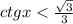 ctgx < \frac{ \sqrt{3} }{3} \\