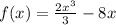 f(x)=\frac{2x^3}{3} -8x