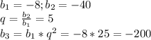 b_{1}=-8; b_{2}=-40\\q=\frac{b_{2}}{b_{1}} = 5\\b_{3}=b_{1}*q^{2} =-8*25=-200