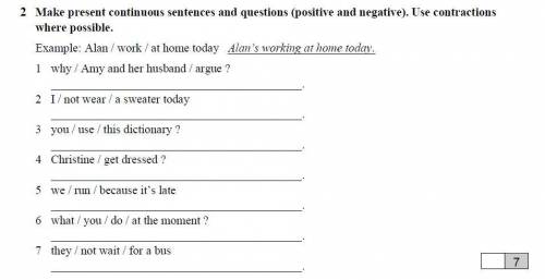 Make present continuous sentences and questions (positive and negative). Use contractions where poss