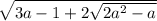 \sqrt{3a-1+2\sqrt{2a^{2}-a } }